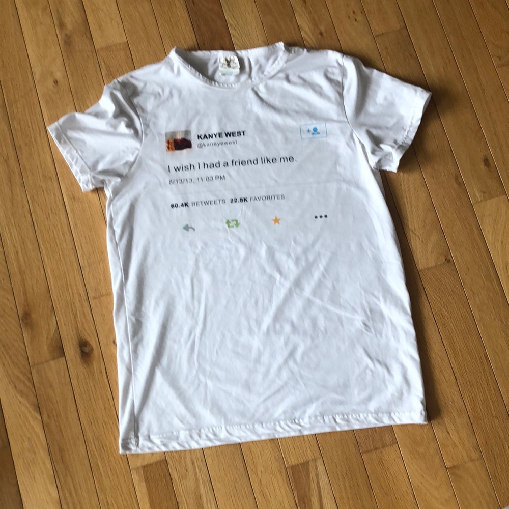 Kanye West T Shirt “ I wish I had a friend like me” tweet